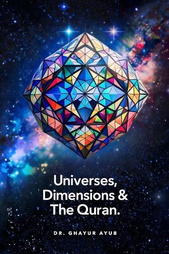 Universes, Dimensions and The Quran.
