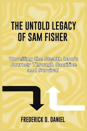 The untold legacy of Sam fisher