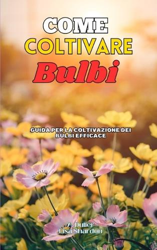 Come Coltivare Bulbi