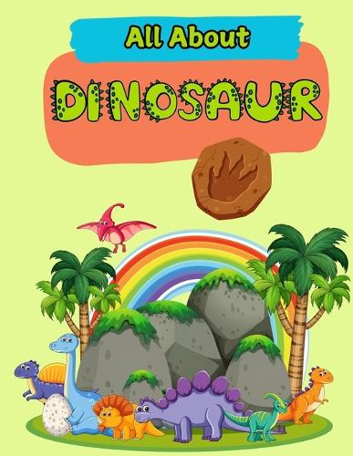 All About Dinosaurs