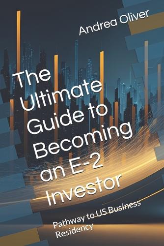 The Ultimate Guide to Becoming an E-2 Investor