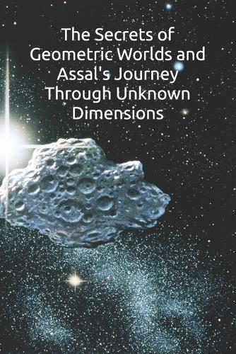 The Secrets of Geometric Worlds and Assal's Journey Through Unknown Dimensions