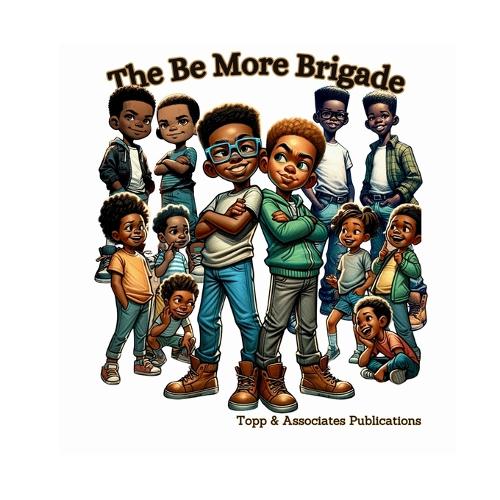 The Be More Brigade