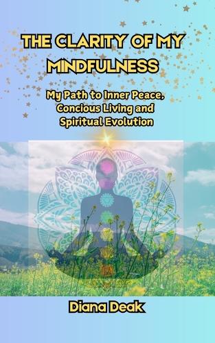 The clarity of my mindfulness
