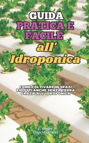 Guida Pratica e Facile all' Idroponica