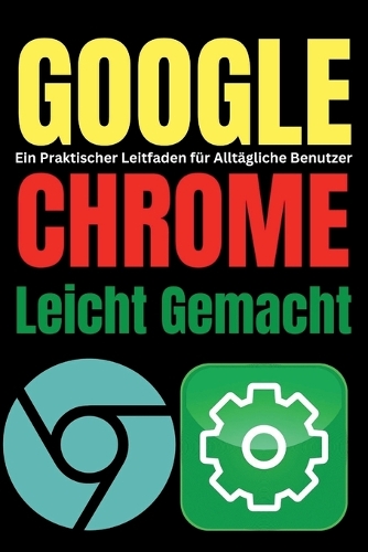 Google Chrome Leicht Gemacht