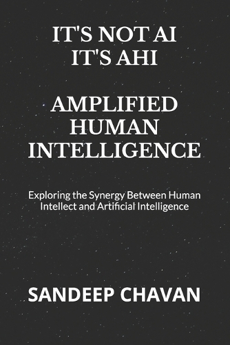 It's Not Ai, It's Ahi - Amplified Human Intelligence