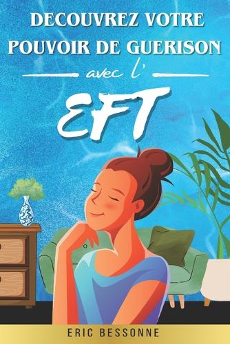 Découvrez votre Pouvoir de Guérison avec l'EFT