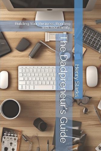 The Dadpreneur's Guide