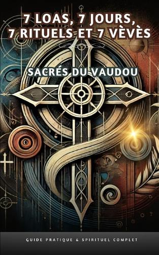 7 lois, 7 jours, 7 rituels et 7 vèvès Sacrés du Vaudou
