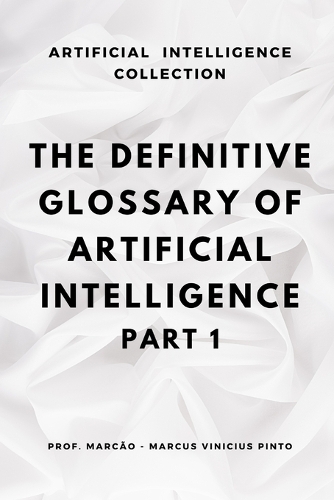 The Definitive Glossary of Artificial Intelligence - Part 1