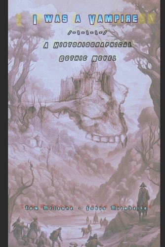 I was a Vampire - A Historiographical Gothic Novel