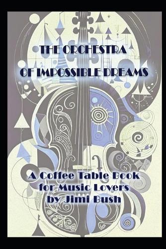 The Orchestra of Impossible Dreams