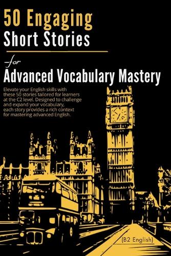 50 Engaging Short Stories for Advanced Vocabulary Mastery (C2 English)
