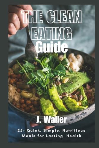 The Clean Eating Guide