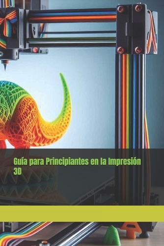 Guía para Principiantes en la Impresión 3D