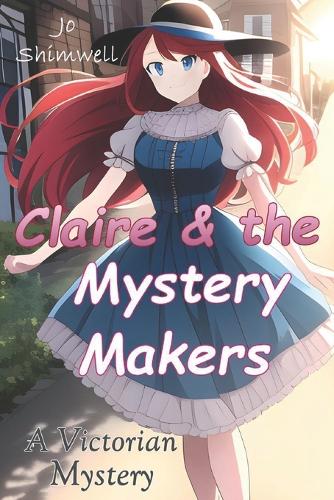Claire & the Mystery Makers A Victorian Mystery