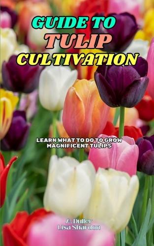 Guide to Tulip Cultivation