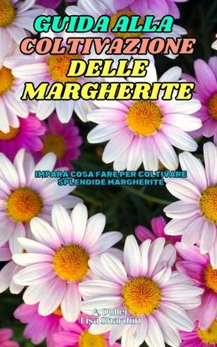 Guida alla Coltivazione di Margherite