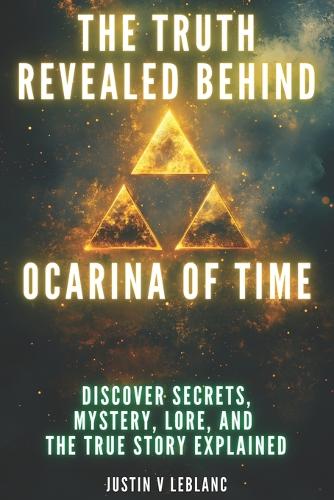 The Truth Revealed Behind Ocarina of Time