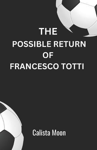 The Possible Return of Francesco Totti