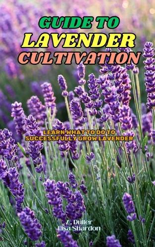 Guide to Lavender Cultivation