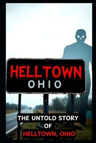 The Untold Story of HELLTOWN, Ohio