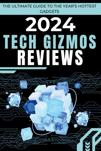 2024 Tech Gizmos Reviews