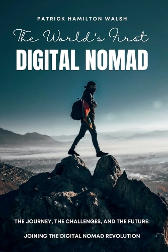 The World's First Digital Nomad