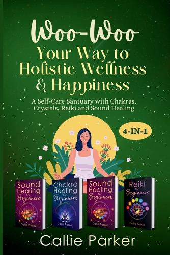 Woo Woo Your Way to Holistic Wellness and Happiness