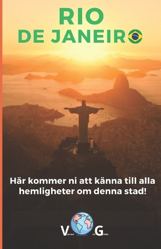 Rio de Janeiro - Här kommer ni att känna till alla hemligheter om denna stad.