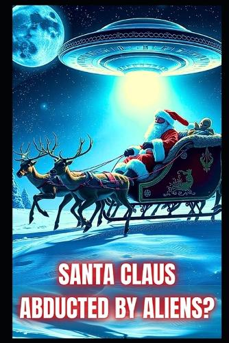 Santa Claus Abducted By Aliens?