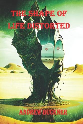 The Shape of Life Distorted