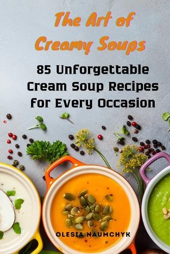 The Art of Creamy Soups
