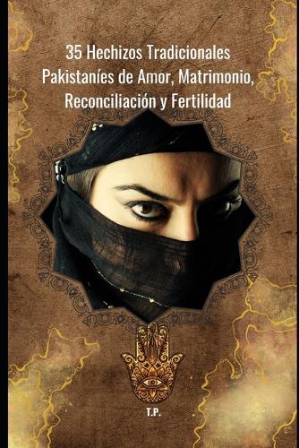 35 Hechizos Tradicionales Pakistaníes de Amor, Matrimonio, Reconciliación y Fertilidad