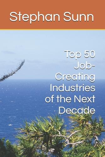 Top 50 Job-Creating Industries of the Next Decade