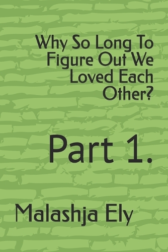 Why So Long To Figure Out We Loved Each Other?
