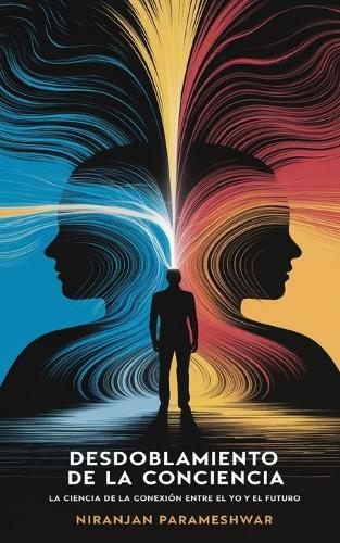 El Desdoblamiento de la Conciencia