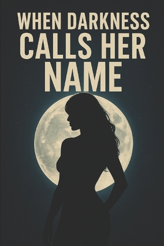 When Darkness Calls Her Name
