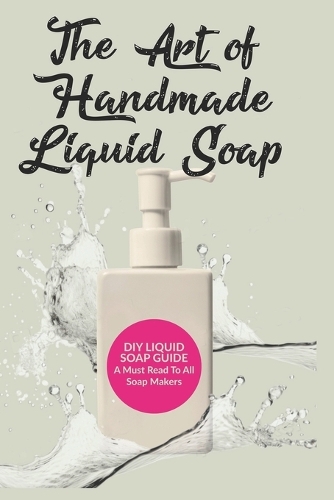 The Art of Handmade Liquid Soap