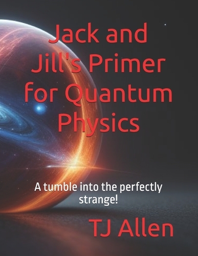 Jack and Jill's Primer for Quantum Physics