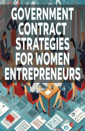 Government Contract Strategies for Women Entrepreneurs
