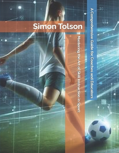 Mastering the Art of Skill Instruction in Sport