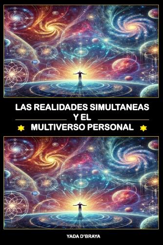 Las Realidades Simultaneas Y El Multiverso Personal.