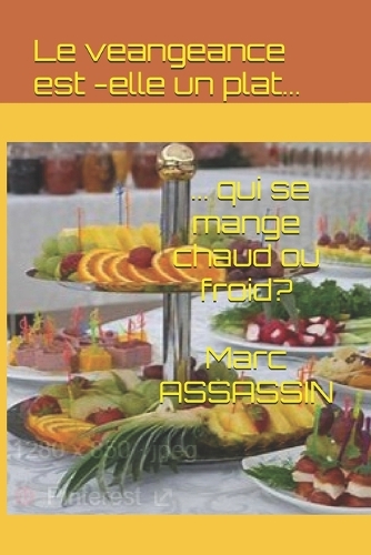 La vengeance est-elle un plat qui se mange chaud ou froid?