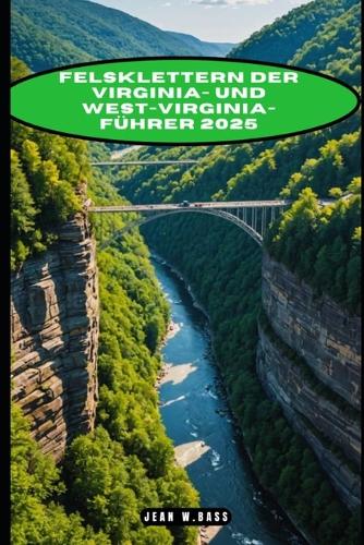 Felsklettern Der Virginia- Und West-Virginia-Führer 2025