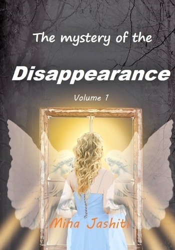The Mystery of the Disappearance (Volume 1)