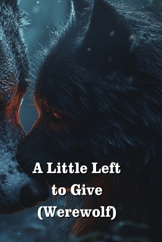A Little Left to Give (Werewolf)