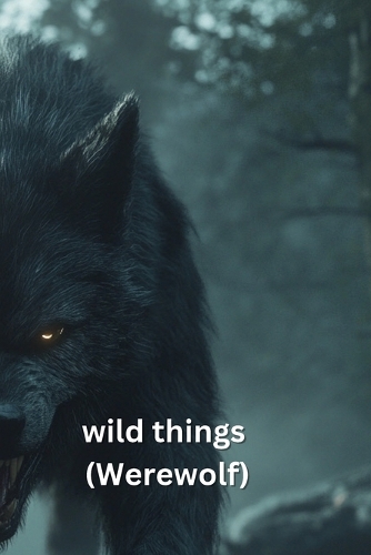 wild things (Werewolf)
