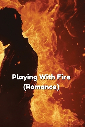 Playing With Fire (Romance)